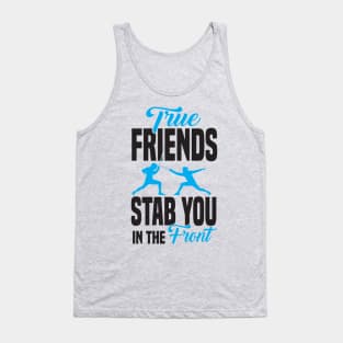 True friends stab you in the front Tank Top